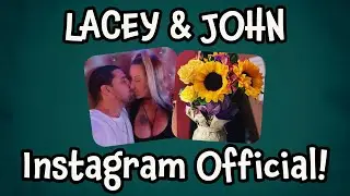 LACEY AND JOHN ARE INSTAGRAM OFFICIAL | LOVE AFTER LOCKUP | LIFE AFTER LOCKUP
