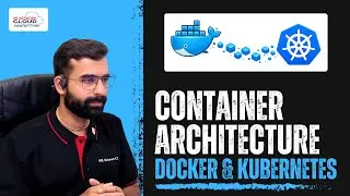 Session - 4 | Container Architecture | Docker and Kubernetes Training