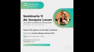 Seminario 11 de Jacques Lacan - Carolina Fábregas Solsona: Clase 17.