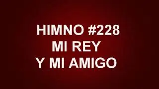 Himno No.228: Mi Rey y mi amigo - Himnario Corazón y Vida