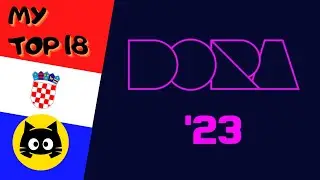 🇭🇷 Dora 2023 · MY TOP 18 · Eurogatito