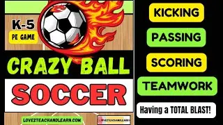 PE GAMES: CRAZY BALL SOCCER (Kicking, Passing, Scoring) Team Gym Game