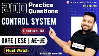 L-3 200 Practice Questions - Control Systems Part 3 | GATE ESE AE/JE | EC/EE/IN | Ankur Sharma Sir