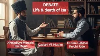 DEBATE Knight Rider (Muslims) vs. Ibn Maja (Qadiani Ahmadi Murabbi) | Life & Death of Isa ؑ  (Urdu)