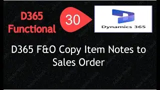 Video 30: D365 F&O Copy Item Notes to Sales Order