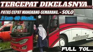 BIS TERCEPAT DI KELAS PATAS.. MANGKANG-SOLO FULL TOL.KELUAR TOL HANYA UNTUK MENURUNKAN PENUMPANG