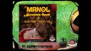 Manol Chupasapos - 03. Chupapsychofonias (Electribe Tracks Vol.1)