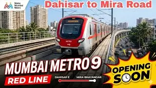 Mumbai Metro 9 Red Line opening Date| Mira Bhayandar Metro opening soon| Dahisar to Mira Road Metro.