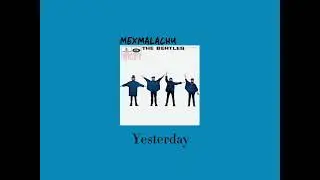 The Beatles ~ Yesterday ~ Slowed