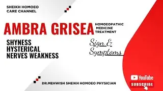 Ambra Grisea Homoeopathic Medicine | Main Symptoms, Causes Treatment  | Sheikh Homoeo Care Channel