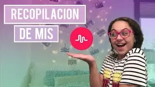 RECOPILACIÓN DE MIS MUSICAL.LYS - MUSICAL.LY RECOPILATION! ❣️