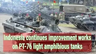 Indonesia continues improvement works on PT-76 light amphibious tanks