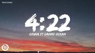 Ozuna Ft Danny Ocean - 4:22 (Letra / Lyric Video)
