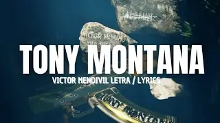 TONY MONTANA - ( LETRA ) V&Iacute;CTOR MENDIVIL, YNG LVCAS