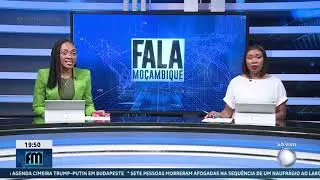 Assista na &iacute;ntegra o Fala Mo&ccedil;ambique 24/10/2025