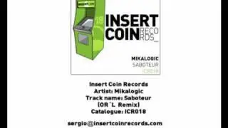 Mikalogic -- Saboteur (OR&acute;L Remix) Insert Coin Records