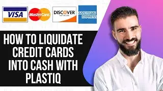 HOW TO LIQUIDATE CREDIT CARDS INTO CASH WITH PLASTIQ
