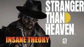 INSANE STRANGER THAN HEAVEN THEORY