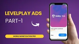 Unity LevelPlay Ads Integration Tutorial &ndash; Mobile Monetization Pro [NEW]