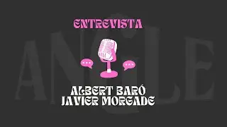 Entrevistamos a Albert Bar&oacute; y Javier Morgade
