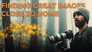 Finding Great Images Close To Home | Landscape Photography