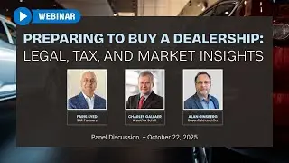 Preparing to Buy a Dealership: Legal, Tax, and Market Insights