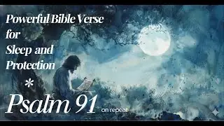 Psalm 91 for Sleep: Powerful Bible Verses for Protection and Healing