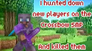 HUNTING DOWN NEW PLAYERS ON THE CROSSBOW SMP!!! Just for the fun of it! Btw I almost died at the end