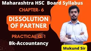 Dissolution of Partner Class 12 l Chapter 6l Q.1l Bk-Accountancyl HSC Board Syllabus l Mukund Pathak