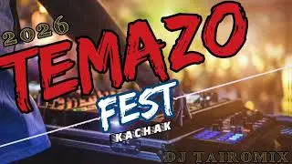 TEMAZO,,,,🎵FEST 🎶2026 🍻KACHAK@TAIRO-MIX-DJ  