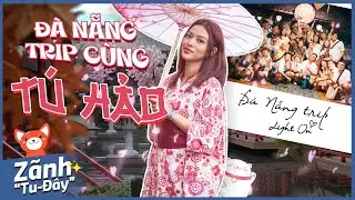 Đà Nẵng trip cùng Tú Hảo và hội bộ sậu công ty  | TU HAO OFFICIAL