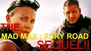 WILL THE NEW MAD MAX: FURY ROAD SEQUEL BE ANY GOOD?