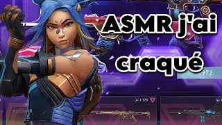 ASMR j'ai craqué . Valorant