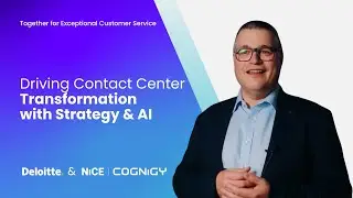 Deloitte: Driving Contact Center Transformation with Strategy & AI