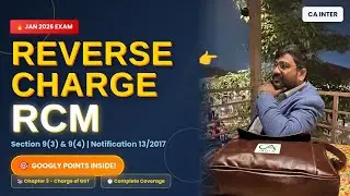 RCM in GST | Reverse Charge Mechanism | Section 9(3) & 9(4) | CA Inter Jan 2026 | Googly Points 🎯