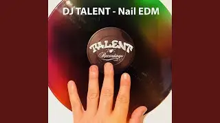 DJ TALENT - Nail EDM
