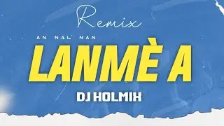 REMIX_AN NAL NAN LANM&Egrave; A [BY DJ HOLMIX]  #tonymix #music #dance #remix #djremix #youtube