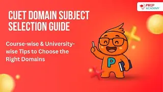 CUET Domain Subject Selection Guide | Course-wise & University-wise Tips to Choose the Right Domains