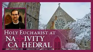 Sunday, January 18th, 2026 | Holy Eucharist at Nativity Cathedral