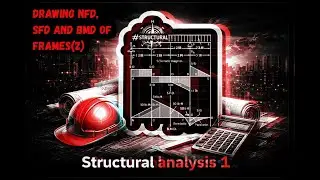 Structural Analysis1 - Drawing NFD, SFD and BMD of Frames(2) || تحليل اٍنشائي1