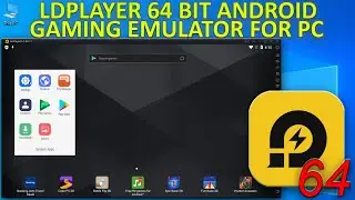 LDPlayer 64bit Android Emulator for PC Installation and Preview 2020