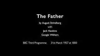 The Father &ndash; Strindberg &ndash; with Jack Hawkins and Googie Withers [BBC, 1957]