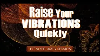 Raise Your Vibrations Quickly - Short Session That You Can Do Daily! * Hypnosis / Guided Meditation