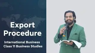 Export Procedure | Class 11 Business Studies | International Business | CA Manish Kalra