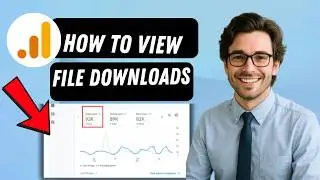 Как просмотреть данные о загрузках файлов в отчетах Google Analytics 4 (полное руководство 2026 г.)