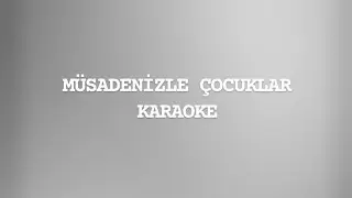 Müsadenizle Çocuklar (Karaoke Versiyonu)