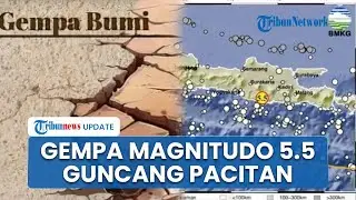 Gempa Berkekuatan Magnitudo 5 5 Guncang Pacitan Jawa Timur, Terasa hingga ke Solo dan Jogja