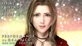 Final Fantasy VII Rebirth | Our Spot - Performance VS Graphics (4K)