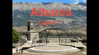 Albania część 1 - Zvernec, Wlora, Gjirokastra, Saranda, Ksamil, Butrint, Berat, Llogara, Ardenices