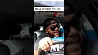 Trini drivers be like...